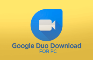 google duo for laptop windows 7